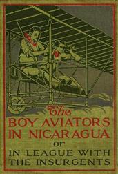 The Boy Aviators in Nicaragua / or In League with the Insurgents