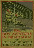 The Boy Aviators in Nicaragua / or In League with the Insurgents