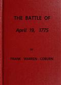 The Battle of April 19, 1775 / in Lexington, Concord, Lincoln, Arlington, Cambridge, / Somerville and Charlestown, Massachusetts