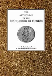 The adventures of Hernan Cortes, the conqueror of Mexico