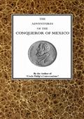 The adventures of Hernan Cortes, the conqueror of Mexico