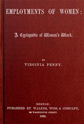 The Employments of Women / A Cyclopaedia of Woman`s Work