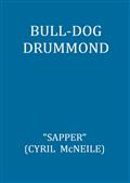 Bull-Dog Drummond / The Adventures of a Demobilized Officer Who Found Peace Dull