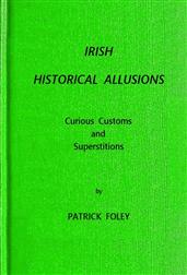 Irish Historical Allusions / Curious Customs and Superstitions