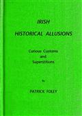 Irish Historical Allusions / Curious Customs and Superstitions