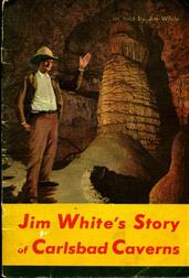 Carlsbad Caverns National Park, New Mexico / The Story of its Early Explorations, as told by Jim White