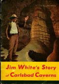 Carlsbad Caverns National Park, New Mexico / The Story of its Early Explorations, as told by Jim White