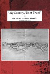 My country, `tis of thee! / The United States of America; past, present and future.