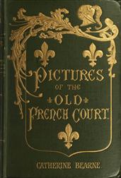 Pictures of the old French court / Jeanne de Bourbon, Isabeau de Baviere, Anne de Bretagne