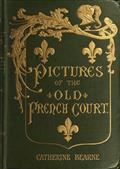 Pictures of the old French court / Jeanne de Bourbon, Isabeau de Baviere, Anne de Bretagne