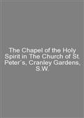 The Chapel of the Holy Spirit in The Church of St. Peter`s, Cranley Gardens, S.W.