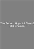 The Forlorn Hope / A Tale of Old Chelsea