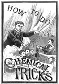 How to Do Chemical Tricks / Containing Over One Hundred Highly Amusing and Instructive / Tricks With Chemicals