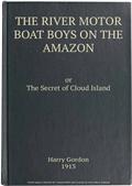 The River Motor Boat Boys on the Amazon / The Secret of Cloud Island