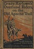 Grace Harlowe`s Overland Riders on the Old Apache Trail
