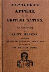 Napoleon`s Appeal to the British nation, on his Treatment at Saint Helena