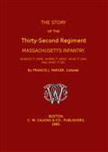 The Story of the Thirty-second Regiment, Massachusetts Infantry / Whence it came; where it went; what it saw, and what it did