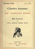 Charles Sumner; his complete works, volume 13 (of 20)