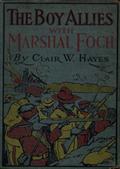 The Boy Allies with Marshal Foch / or, The Closing Days of the Great World War