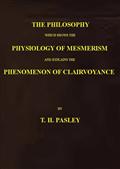 The Philosophy Which Shows the Physiology of Mesmerism and Explains the Phenomenon of Clairvoyance