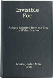 The Invisible Foe / A Story Adapted from the Play by Walter Hackett