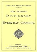 Mrs. Beeton`s Dictionary of Every-Day Cookery / The All About It" Books"