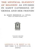 The Mystical Element of Religion, as studied in Saint Catherine of Genoa and her friends, Volume 2 (of 2)