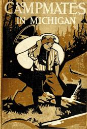 Camp Mates in Michigan / or, with Pack and Paddle in the Pine Woods