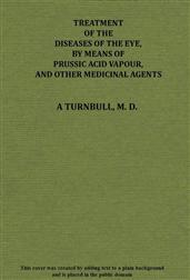 Treatment of the diseases of the eye, by means of prussic acid vapour, and other medicinal agents