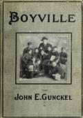 Boyville / A History of Fifteen Years` Work Among Newsboys