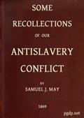 Some Recollections of our Antislavery Conflict
