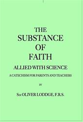 The Substance of Faith Allied with Science (6th Ed.) / A Catechism for Parents and Teachers