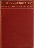 Huxley and education / Address at the Opening of the College Year, Columbia University, September 28, 1910