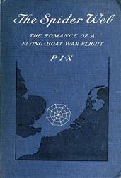 The Spider Web / The Romance of a Flying-Boat War Flight