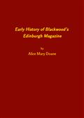 Early History of Blackwood`s Edinburgh Magazine