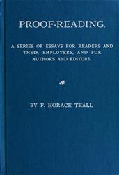 Proof-Reading / A Series of Essays for Reading and Their Employers, and / for Authors and Editors