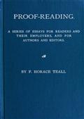 Proof-Reading / A Series of Essays for Reading and Their Employers, and / for Authors and Editors