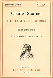 Charles Sumner; his complete works, volume 17 (of 20)