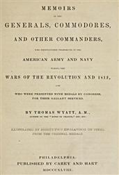 Memoirs of the Generals, Commodores and other Commanders, who distinguished themselves in the American army and navy during the wars of the Revolution and 1812, and who were presented with medals by Congress for their gallant services