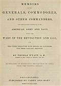 Memoirs of the Generals, Commodores and other Commanders, who distinguished themselves in the American army and navy during the wars of the Revolution and 1812, and who were presented with medals by Congress for their gallant services