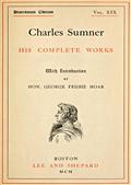 Charles Sumner; his complete works, volume 19 (of 20)