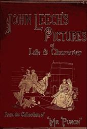 John Leech`s Pictures of Life and Character, Volume 2 (of 3) / From the Collection of Mr. Punch