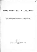 Workhouse Nursing / The story of a successful experiment