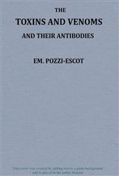 The Toxins and Venoms and their Antibodies