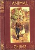 Animal Chums / True Tales about Four-footed Friends
