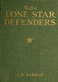 The Lone Star Defenders / A Chronicle of the Third Texas Cavalry, Ross` Brigade