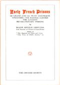 The History and Romance of Crime: Early French Prisons / Le Grand and Le Petit Chatelets; Vincennes; The Bastile; Loches; The Galleys; Revolutionary Prisons