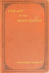 The Art of the Bone-Setter / A Testimony and a Vindication
