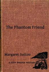 The Phantom Friend / A Judy Bolton Mystery