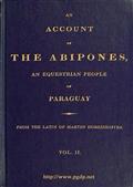 An Account of the Abipones, an Equestrian People of Paraguay, (2 of 3)